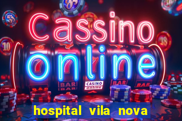 hospital vila nova star trabalhe conosco