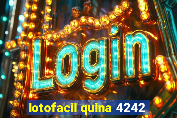 lotofacil quina 4242