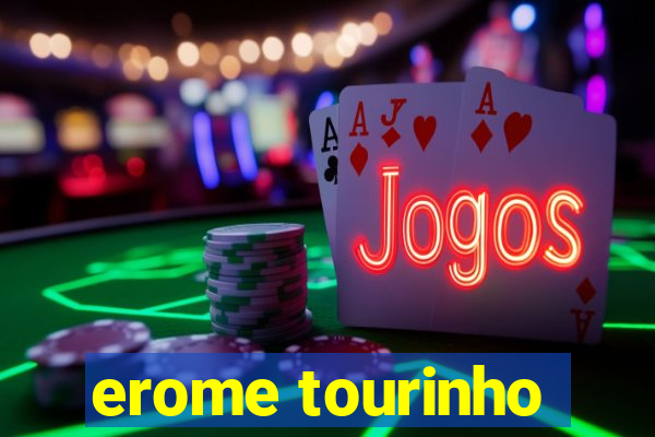 erome tourinho