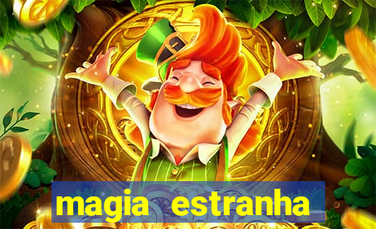 magia estranha filme completo dublado online