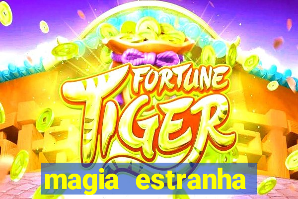 magia estranha filme completo dublado online