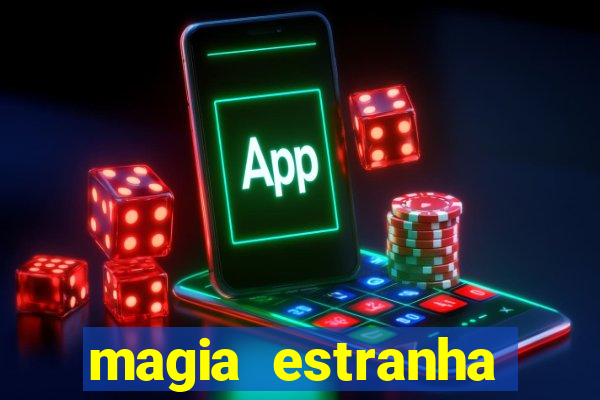 magia estranha filme completo dublado online