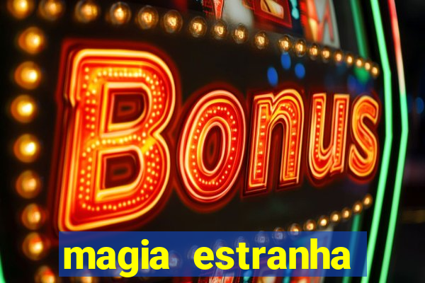 magia estranha filme completo dublado online