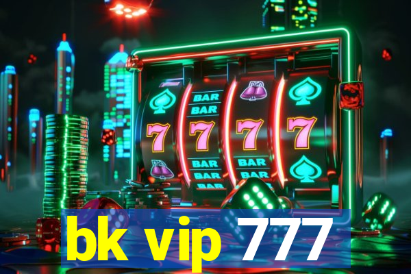 bk vip 777