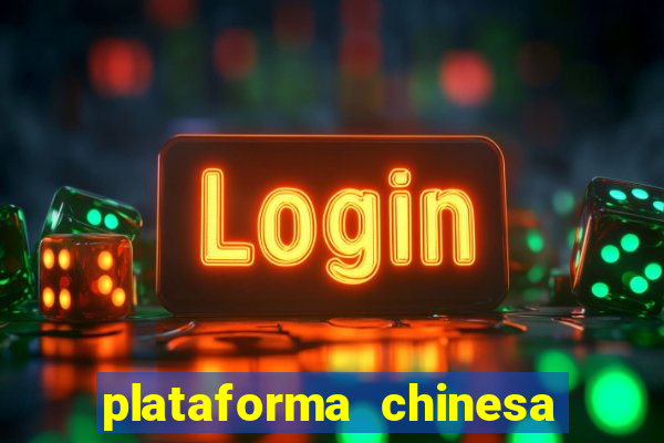 plataforma chinesa de jogo