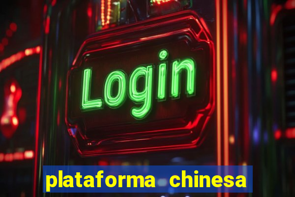 plataforma chinesa de jogo