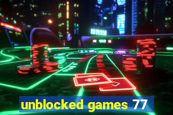 unblocked games 77