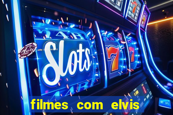 filmes com elvis presley dublado