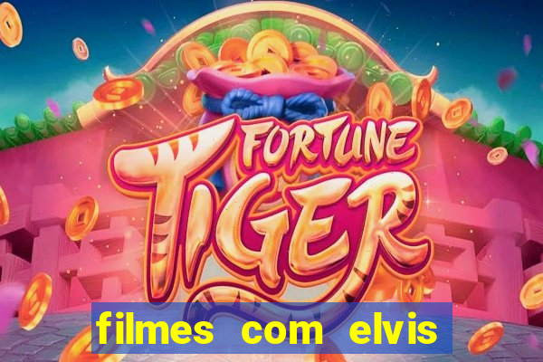 filmes com elvis presley dublado