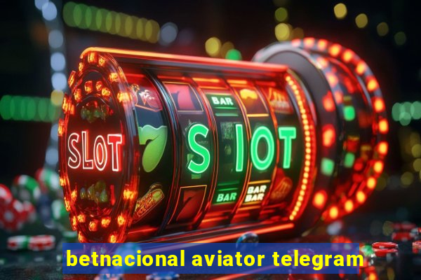 betnacional aviator telegram