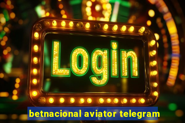 betnacional aviator telegram