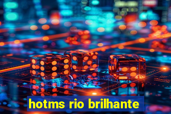 hotms rio brilhante