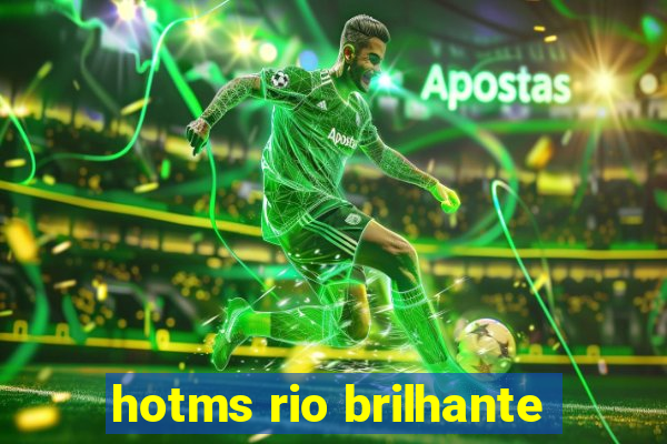 hotms rio brilhante