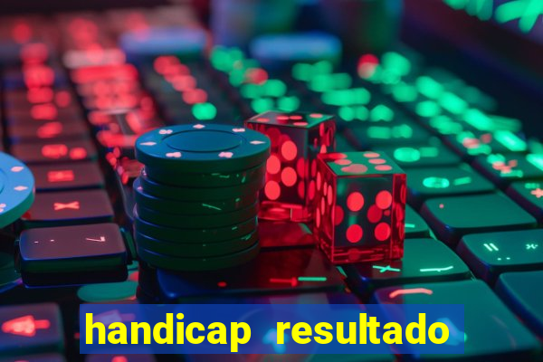 handicap resultado final -1