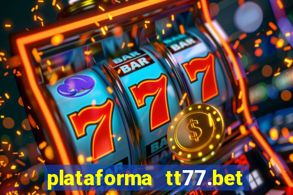 plataforma tt77.bet é confiável