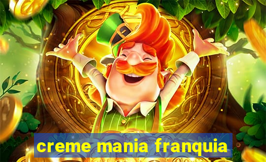 creme mania franquia