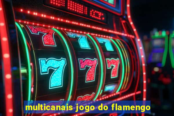 multicanais jogo do flamengo