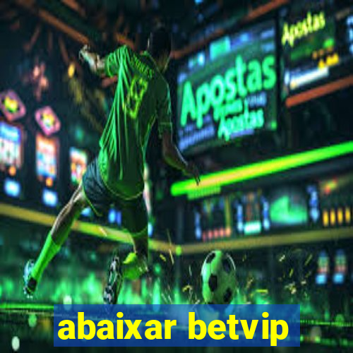 abaixar betvip