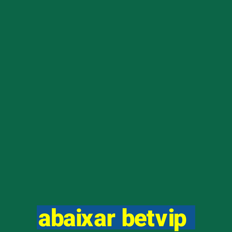 abaixar betvip