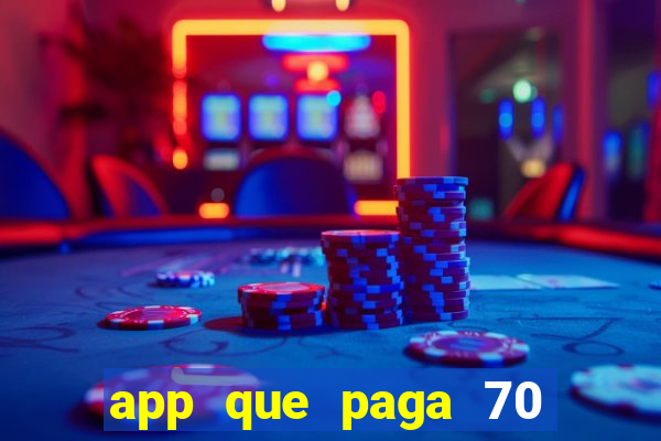 app que paga 70 reais para se cadastrar