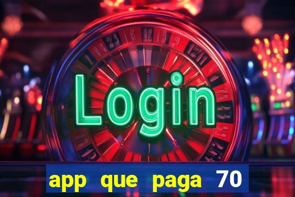 app que paga 70 reais para se cadastrar