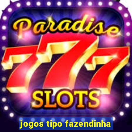 jogos tipo fazendinha