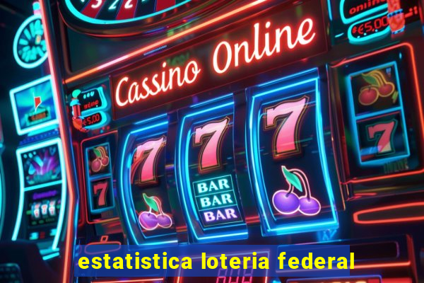 estatistica loteria federal