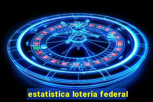 estatistica loteria federal