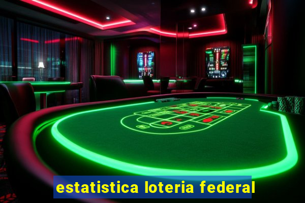 estatistica loteria federal