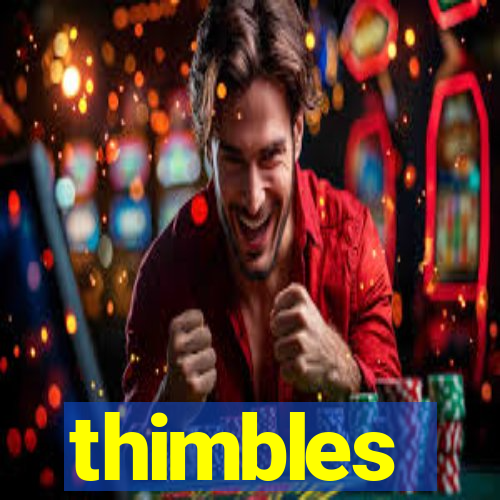 thimbles