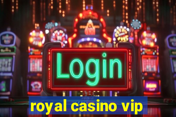 royal casino vip