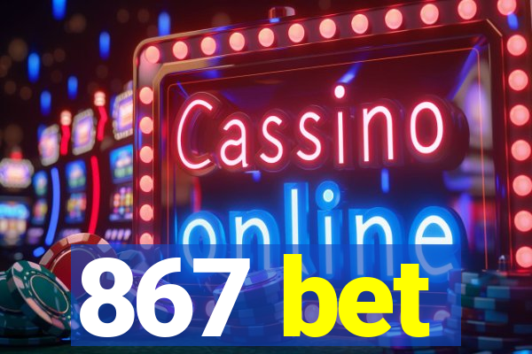 867 bet