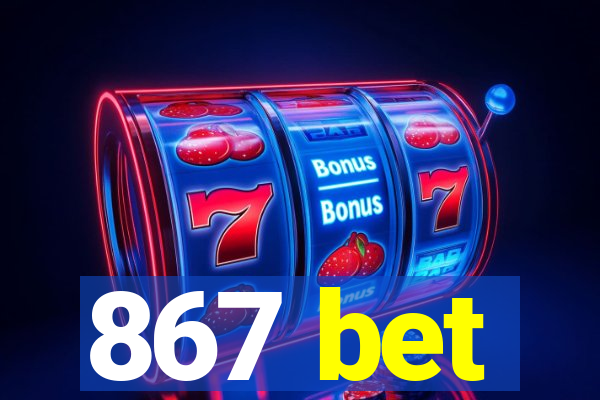 867 bet