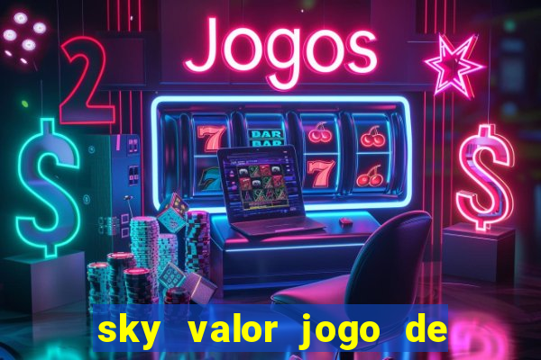 sky valor jogo de ganhar dinheiro