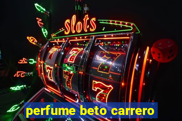 perfume beto carrero