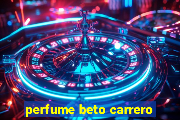 perfume beto carrero