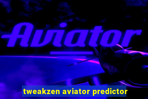 tweakzen aviator predictor