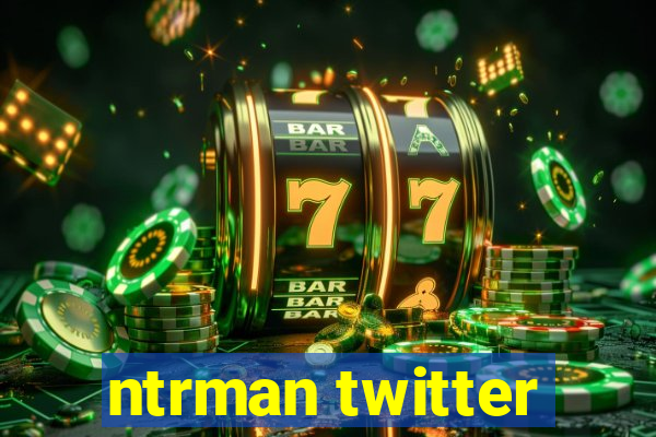 ntrman twitter