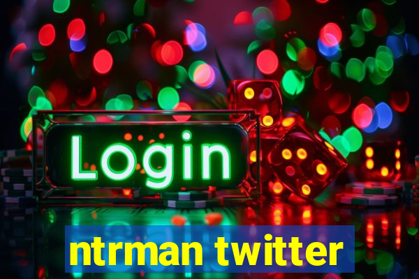 ntrman twitter