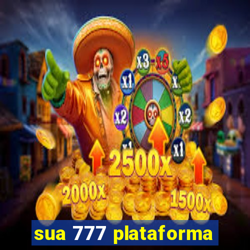 sua 777 plataforma