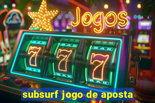 subsurf jogo de aposta