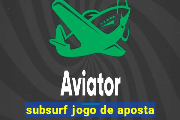 subsurf jogo de aposta