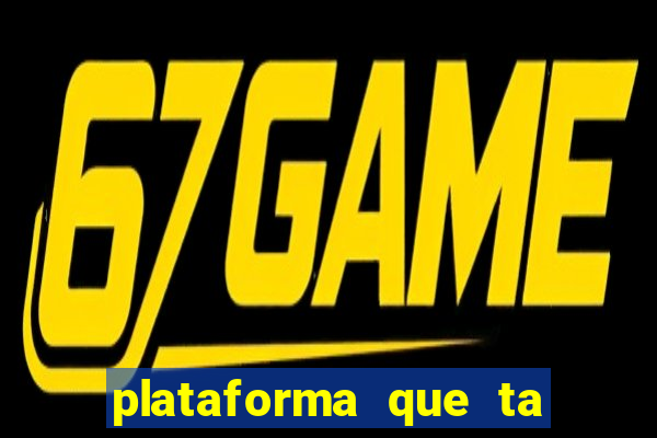 plataforma que ta pagando agora