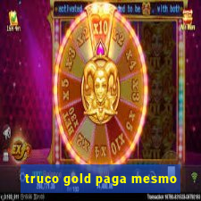 truco gold paga mesmo