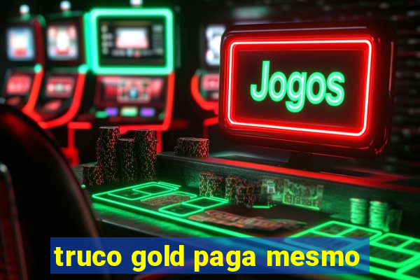 truco gold paga mesmo