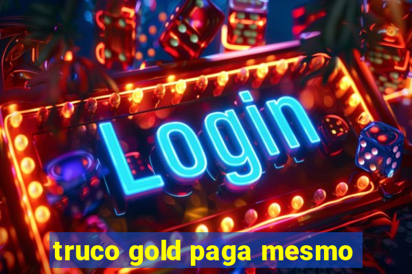 truco gold paga mesmo