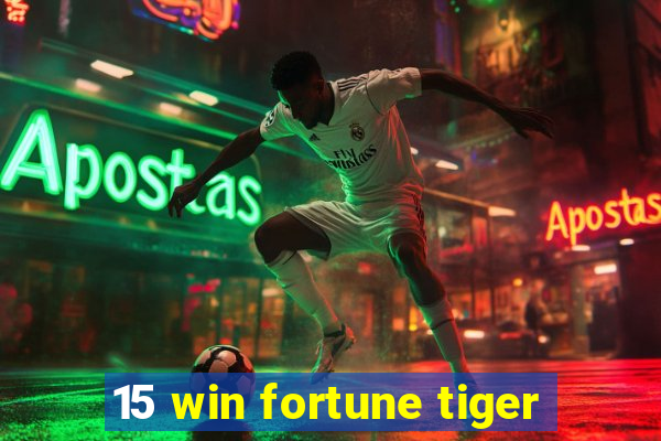 15 win fortune tiger