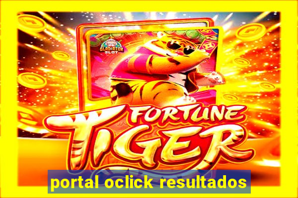 portal oclick resultados