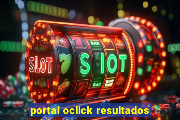 portal oclick resultados