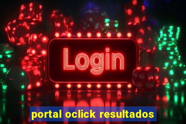 portal oclick resultados